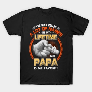 I've Been Called A Lot Of Names Papa Is My Favorite T-Shirt